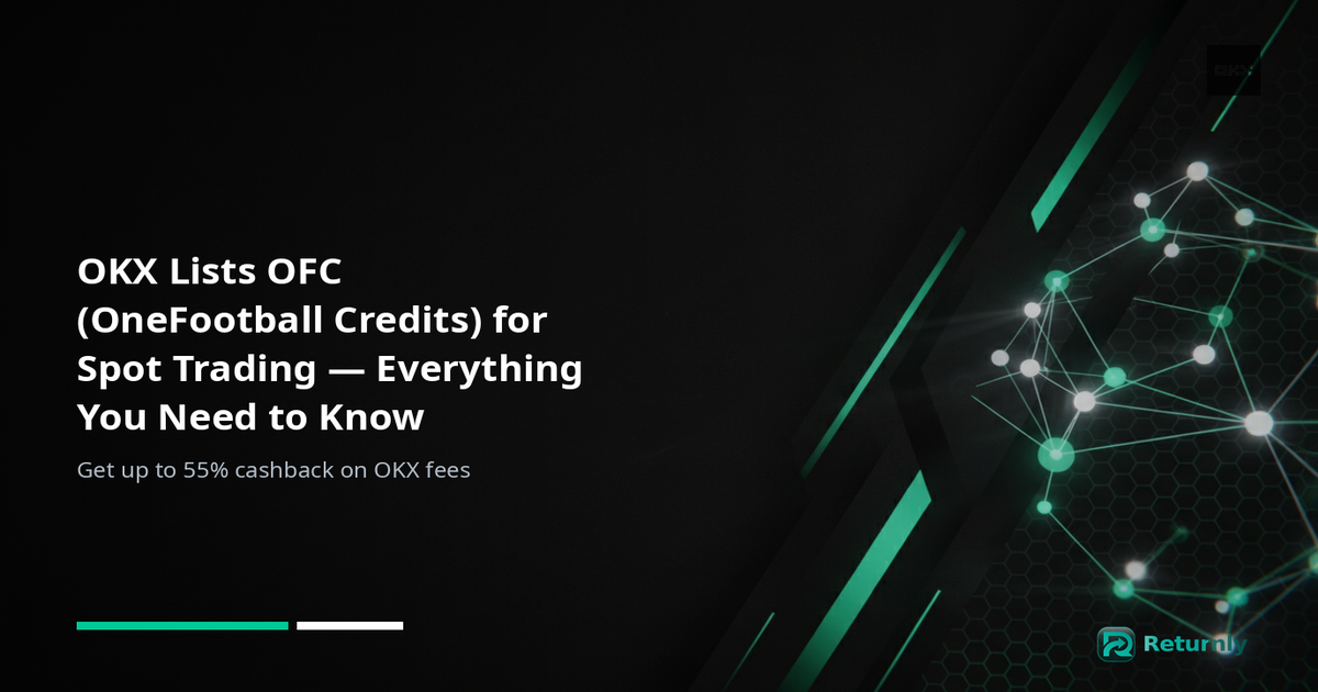 OKX Lists OFC (OneFootball Credits) for Spot Trading — Everything You Need to Know